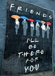 Friends "i'll Be There For You" Fleece Throw 54"X41". Fixed Price $19.99.