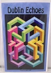 Dublin Echoes Pattern The Quilter Clinic By Ruth Ann Berry 2018. Fixed Price $8.99.